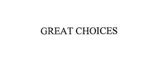 GREAT CHOICES trademark