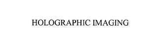 HOLOGRAPHIC IMAGING trademark