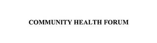 COMMUNITY HEALTH FORUM trademark