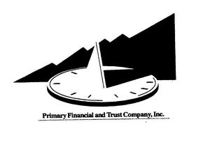 PRIMARY FINANCIAL AND TRUST COMPANY INC. trademark