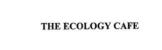 THE ECOLOGY CAFE trademark