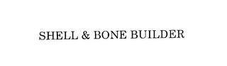 SHELL & BONE BUILDER trademark