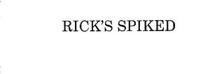 RICK'S SPIKED trademark