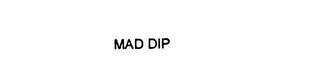 MAD DIP trademark