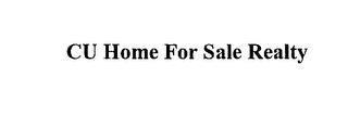 CU HOME FOR SALE REALTY trademark