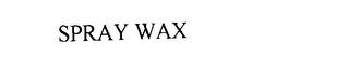 SPRAY WAX trademark