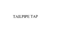 TAILPIPE TAP trademark