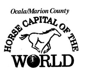 OCALA/MARION COUNTY HORSE CAPITAL OF THE WORLD trademark