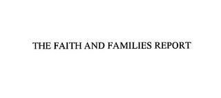 THE FAITH AND FAMILIES REPORT trademark