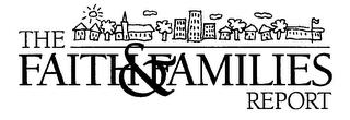 THE FAITH AND FAMILIES REPORT trademark