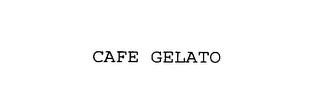 CAFE GELATO trademark