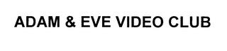 ADAM & EVE VIDEO CLUB trademark