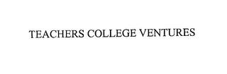 TEACHERS COLLEGE VENTURES trademark