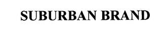 SUBURBAN BRAND trademark