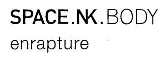 SPACE.NK.BODY ENRAPTURE trademark