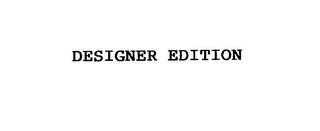 DESIGNER EDITION trademark