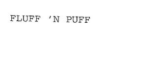 FLUFF 'N PUFF trademark