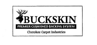 BUCKSKIN PREMIER CUSHIONED BACKING SYSTEM CHEROKEE CARPET INDUSTRIES trademark