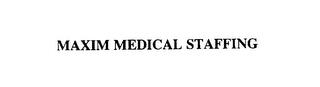 MAXIM MEDICAL STAFFING trademark