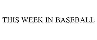 THIS WEEK IN BASEBALL trademark