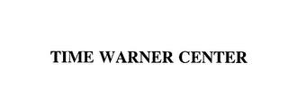 TIME WARNER CENTER trademark