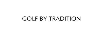 GOLF BY TRADITION trademark