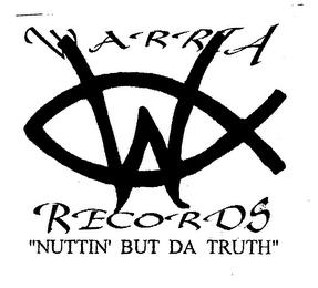 WARRIA W RECORDS "NUTTIN' BUT DA TRUTH" trademark