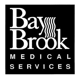 BAY BROOK MEDICAL SERVICES trademark