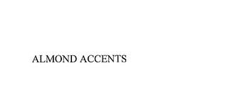 ALMOND ACCENTS trademark