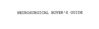 NEUROSURGICAL BUYER'S GUIDE trademark