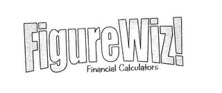 FIGUREWIZ! FINANCIAL CALCULATORS trademark