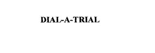 DIAL-A-TRIAL trademark