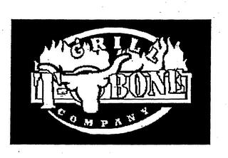 GRILL T BONE COMPANY trademark