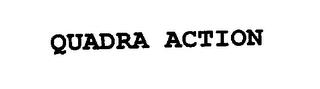 QUADRA ACTION trademark