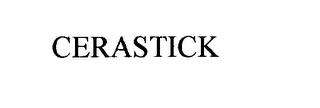 CERASTICK trademark