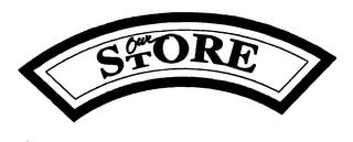 OUR STORE trademark