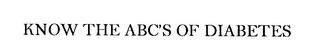 KNOW THE ABC'S OF DIABETES trademark