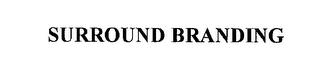 SURROUND BRANDING trademark