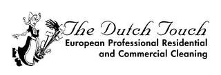 THE DUTCH TOUCH EUROPEAN PROFESSIONAL RESIDENTIAL AND COMMERCIAL CLEANING trademark