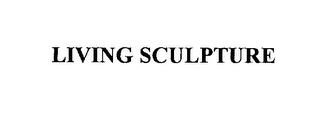 LIVING SCULPTURE trademark