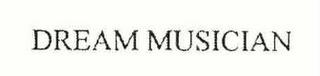 DREAM MUSICIAN trademark