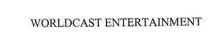 WORLDCAST ENTERTAINMENT trademark