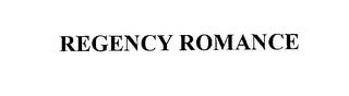 REGENCY ROMANCE trademark