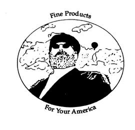 FINE PRODUCTS FOR YOUR AMERICA trademark