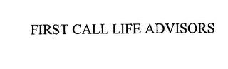 FIRST CALL LIFE ADVISORS trademark