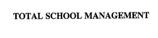 TOTAL SCHOOL MANAGEMENT trademark