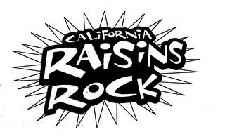 CALIFORNIA RAISINS ROCK trademark