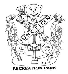 BEAR ROCK JUNCTION STOP LOOK LISTEN RECREATION PARK trademark