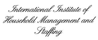 INTERNATIONAL INSTITUTE OF HOUSEHOLD MANAGEMENT AND STAFFING trademark