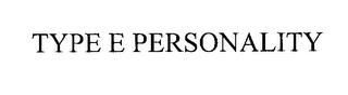 TYPE E PERSONALITY trademark